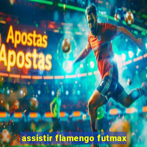 assistir flamengo futmax